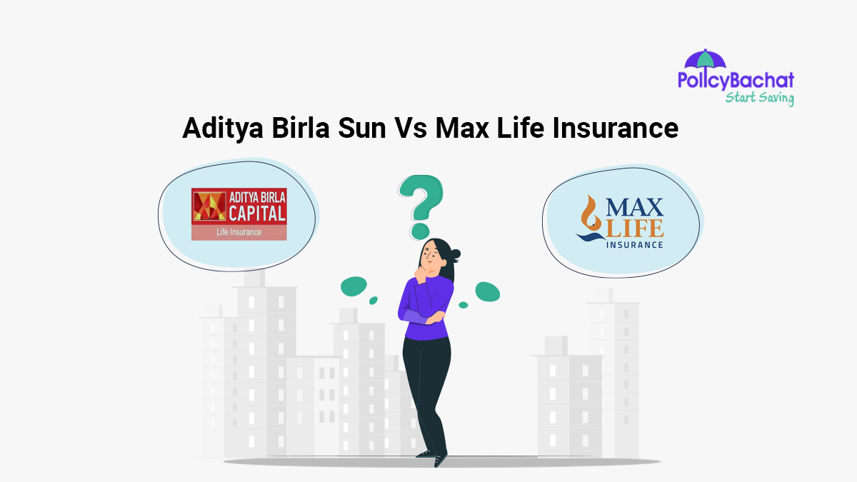 Image of Aditya Birla Sun Vs Max Life Insurance Comparison {Y}