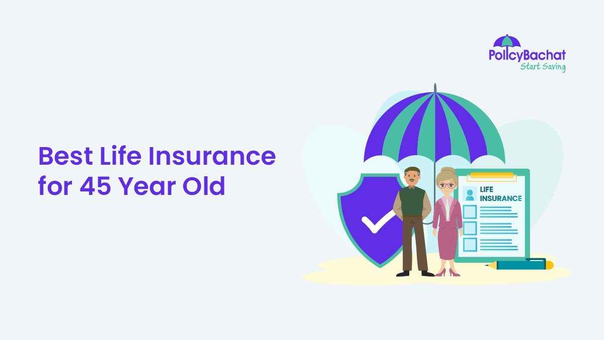 Image of Best Life Insurance Policy for 45 Year Old in India {Y}