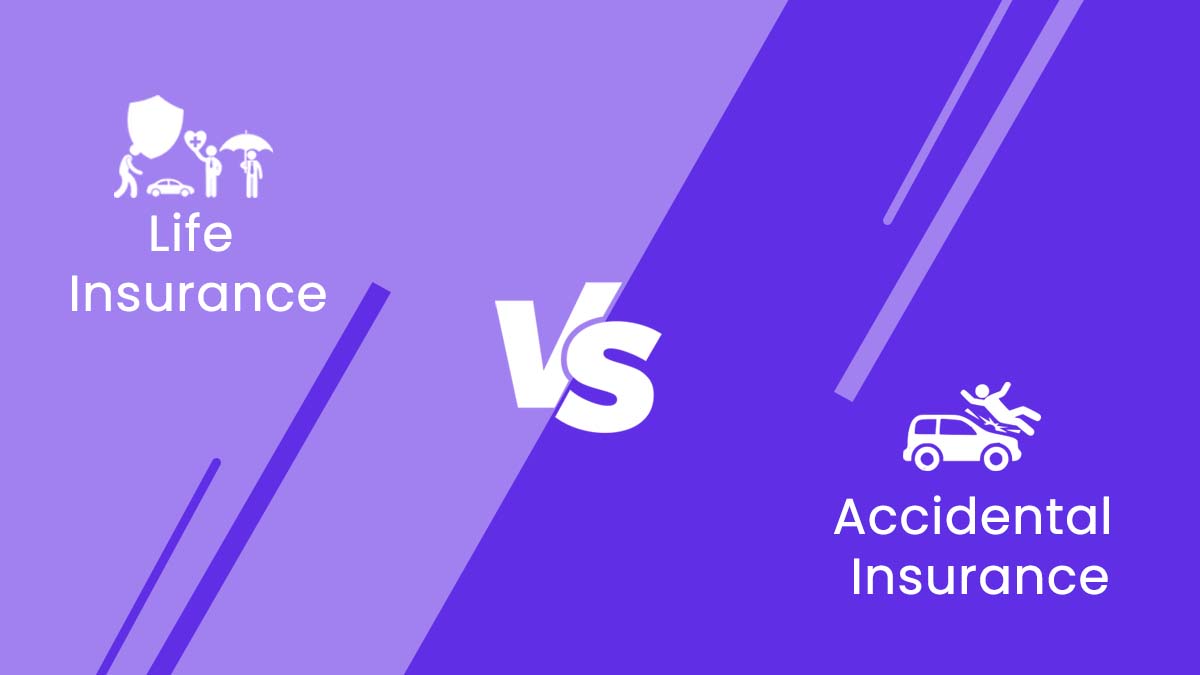 Life Insurance vs Accidental Insurance Comparison 2024 PolicyBachat