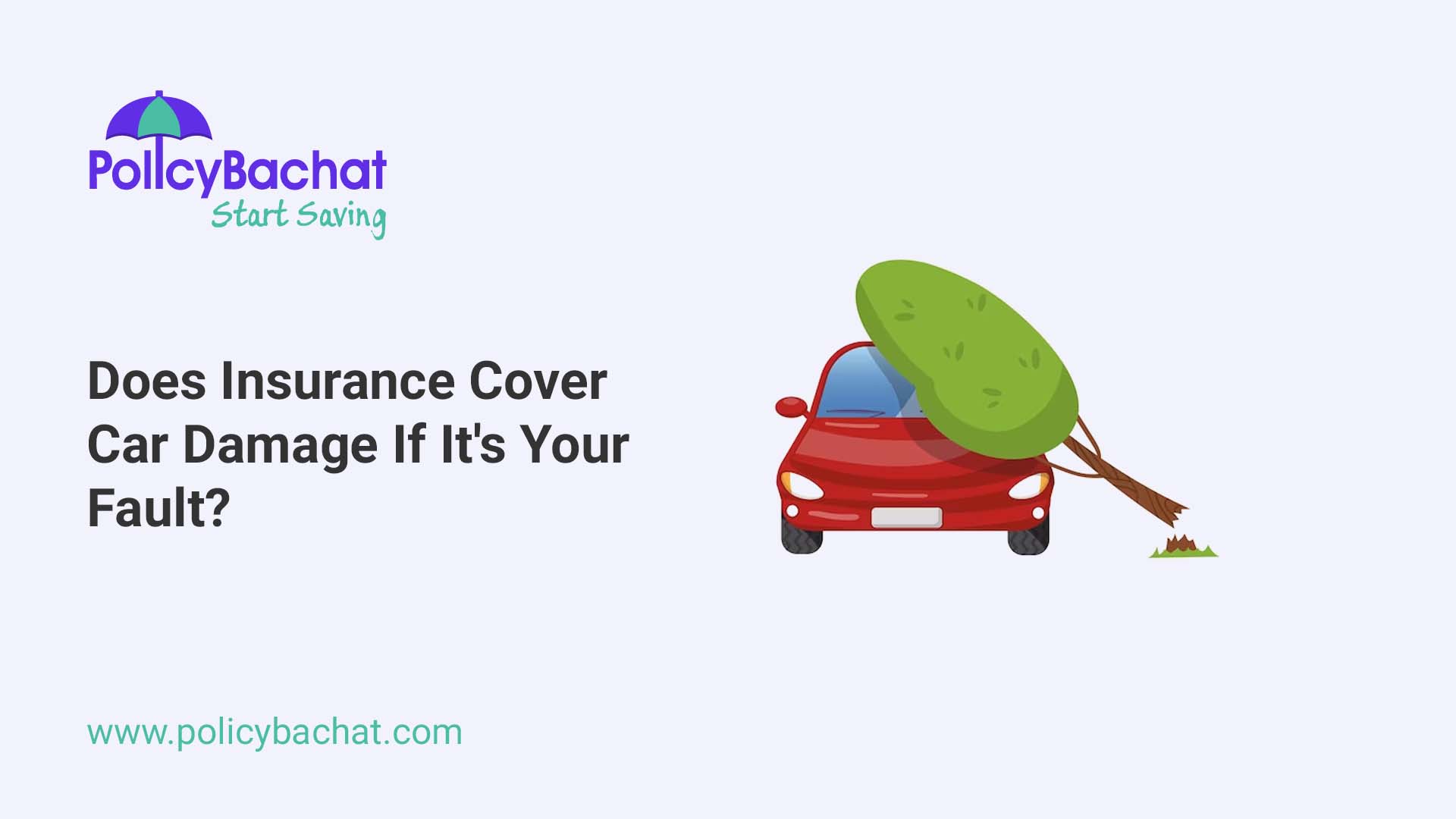 Does Insurance Cover Car Damage If Its Your Fault? PolicyBachat