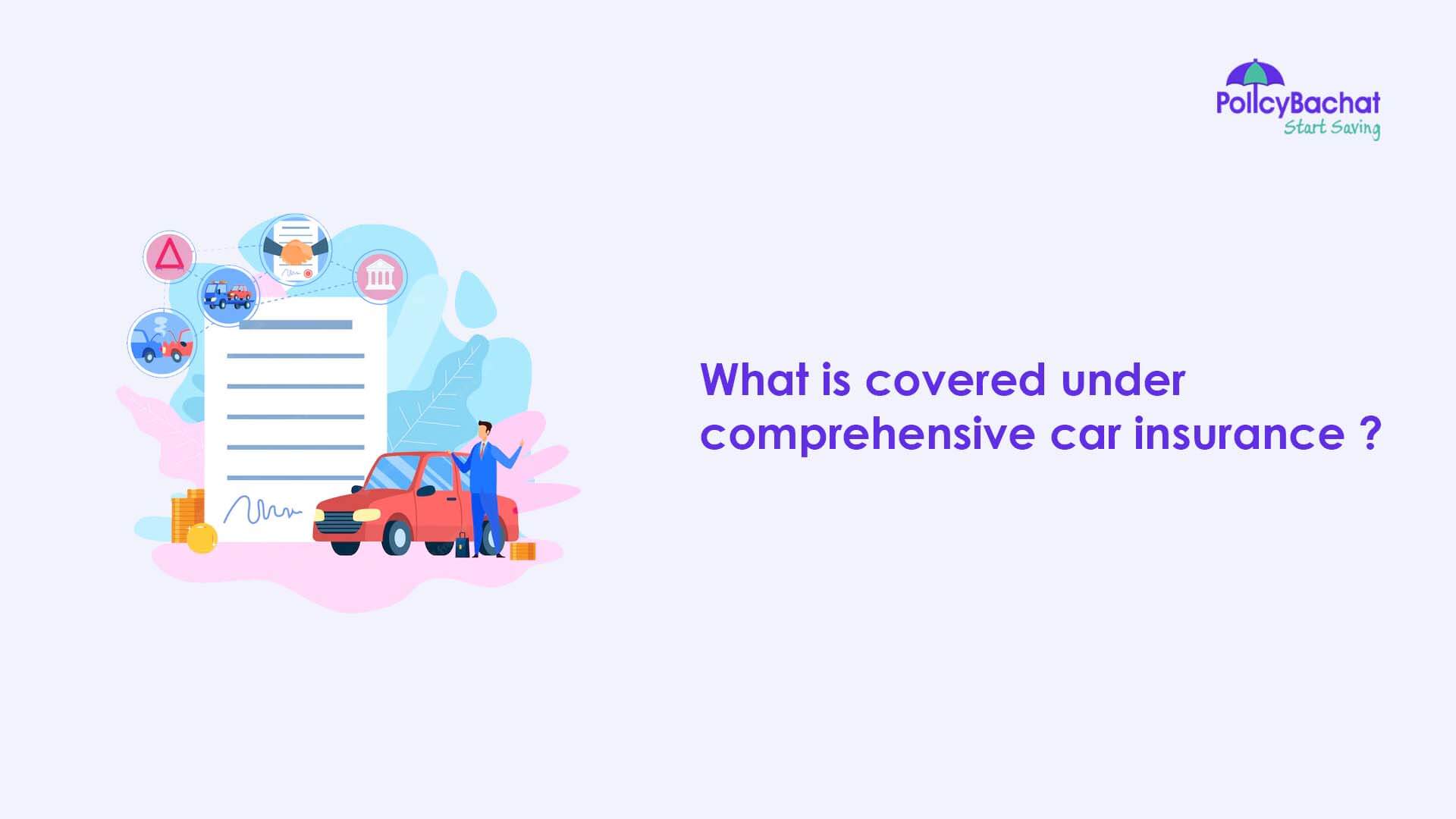 What is covered under comprehensive car insurance ? - PolicyBachat